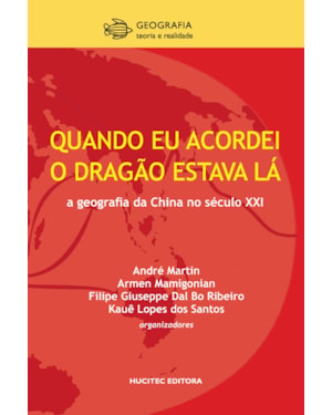 QUANDO EU ACORDEI, O DRAGÃO ESTAVA LÁ: GEOGRAFIA DA CHINA NO SÉCULO XXI