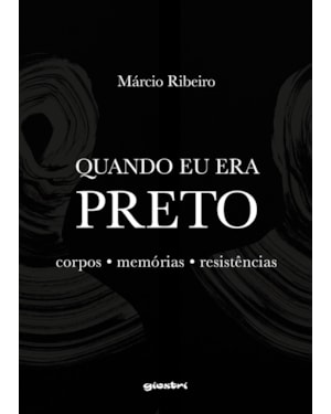 Quando eu era preto: corpos, memórias, resistências