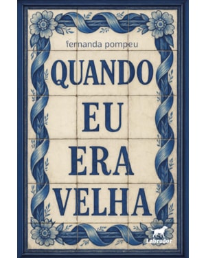 QUANDO EU ERA VELHA