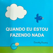 QUANDO EU ESTOU FAZENDO NADA
