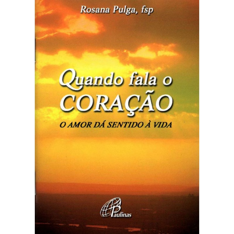 Quando fala o coração: o amor dá sentido à vida