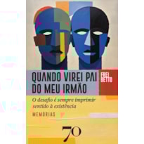 Quando fui pai do meu irmão: o desafio é sempre imprimir sentido à existência