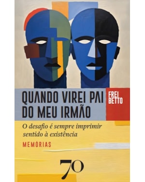 Quando fui pai do meu irmão: o desafio é sempre imprimir sentido à existência