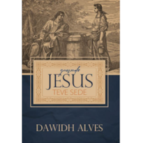 Quando Jesus teve sede: encontre a razão da existência, na sede da fonte da vida