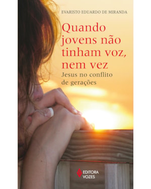 QUANDO JOVENS NÃO TINHAM VOZ, NEM VEZ - JESUS NO CONFLITO DE GERAÇÕES