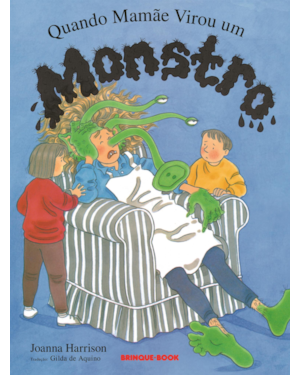 QUANDO MAMÃE VIROU UM MONSTRO