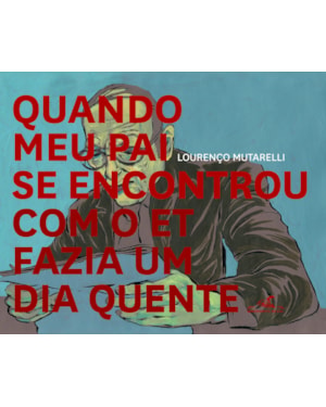 QUANDO MEU PAI SE ENCONTROU COM O ET FAZIA UM DIA QUENTE