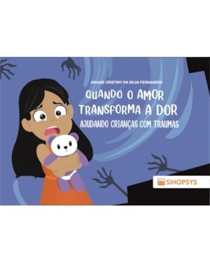 Quando o amor transforma a dor: ajudando crianças com traumas