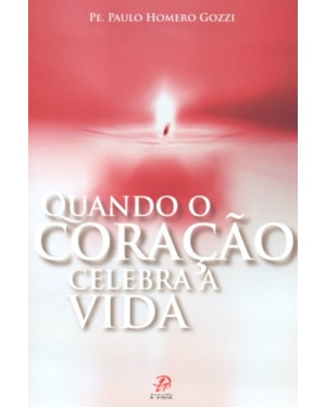 QUANDO O CORACAO CELEBRA A VIDA
