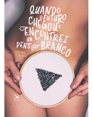 QUANDO O FUTURO CHEGOU E ENCONTREI UM PENTELHO BRANCO