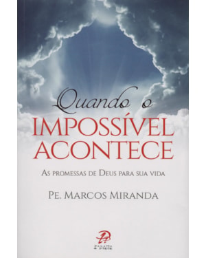 QUANDO O IMPOSSÍVEL ACONTECE - AS PROMESSAS DE DEUS PARA SUA VIDA