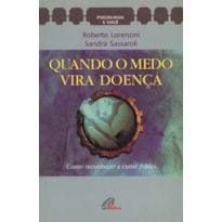 QUANDO O MEDO VIRA DOENÇA: COMO RECONHECER E CURAR AS FOBIAS