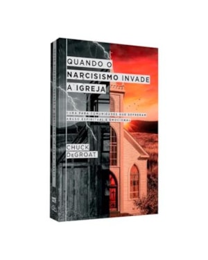Quando o Narcisismo Invade a Igreja