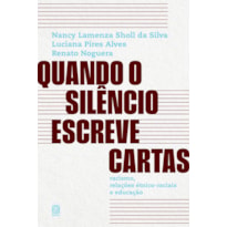QUANDO O SILÊNCIO ESCREVE CARTAS: RACISMO, RELAÇÕES ÉTNICO-RACIAIS E EDUCAÇÃO