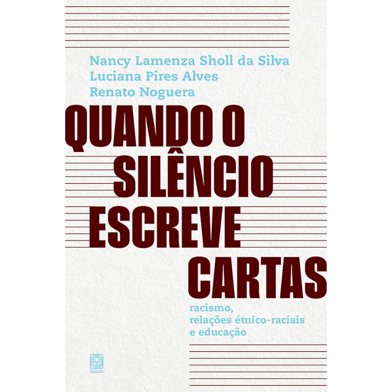 QUANDO O SILÊNCIO ESCREVE CARTAS: RACISMO, RELAÇÕES ÉTNICO-RACIAIS E EDUCAÇÃO