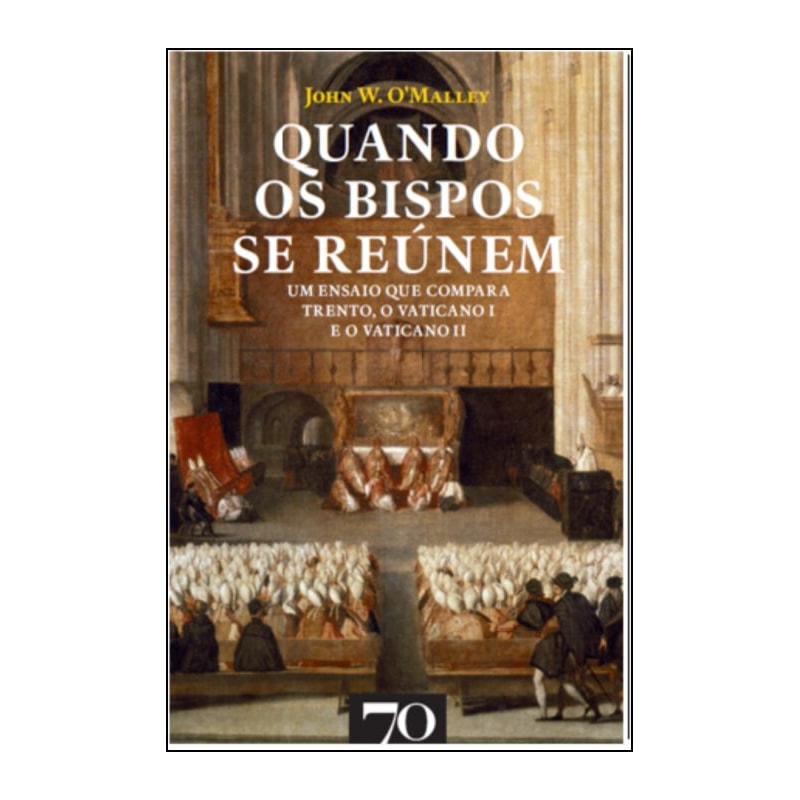Quando os bispos se reúnem: um ensaio que compara Trento, o Vaticano I e o Vaticano II