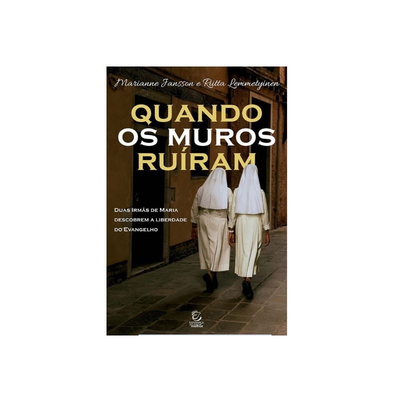 Quando os muros ruíram: Duas Irmãs de Maria descobrem a liberdade do Evangelho