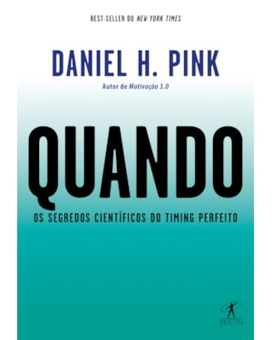 QUANDO: OS SEGREDOS CIENTÍFICOS DO TIMING PERFEITO