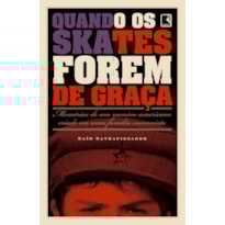 QUANDO OS SKATES FOREM DE GRAÇA: MEMÓRIAS DE UM MENINO AMERICANO CRIADO EM UMA FAMÍLIA COMUNISTA: MEMÓRIAS DE UM MENINO AMERICANO CRIADO EM UMA FAMÍLIA COMUNISTA