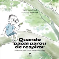 QUANDO PAPAI PAROU DE RESPIRAR CONVERSANDO SOBRE LUTO POR SUICÍDIO COM CRIANÇAS