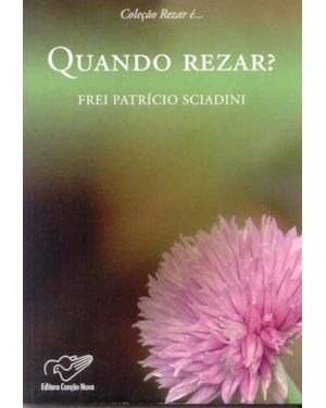 QUANDO REZAR - COLECAO REZAR E...