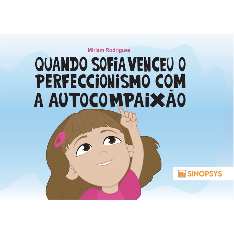 Quando Sofia venceu o perfeccionismo com a autocompaixão