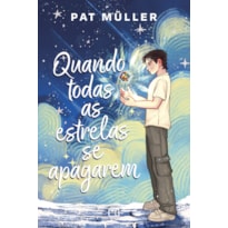 QUANDO TODAS AS ESTRELAS SE APAGAREM - ROMANCE DE REALISMO MÁGICO, COM MARCA-PÁGINA