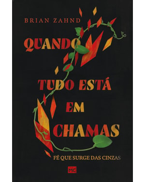QUANDO TUDO ESTÁ EM CHAMAS: FÉ QUE SURGE DAS CINZAS