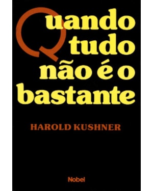 QUANDO TUDO NÃO É O BASTANTE