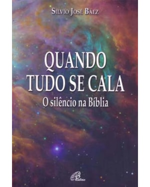 Quando tudo se cala: o silêncio na bíblia