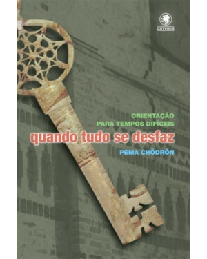QUANDO TUDO SE DESFAZ: ORIENTAÇÃO PARA TEMPOS DIFÍCEIS