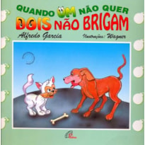 QUANDO UM NÃO QUER, DOIS NÃO BRIGAM