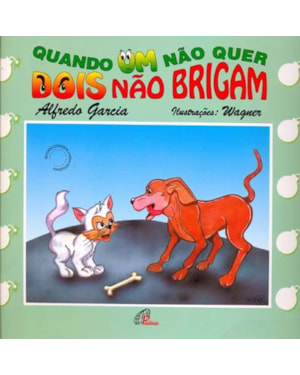 Quando um não quer, dois não brigam