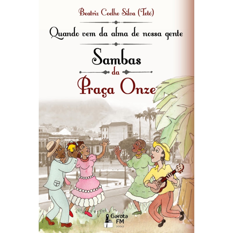 QUANDO VEM DA ALMA DE NOSSA GENTE: SAMBAS DA PRAÇA ONZE