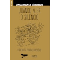 QUANDO VIER O SILÊNCIO: O PROBLEMA MINERAL BRASILEIRO