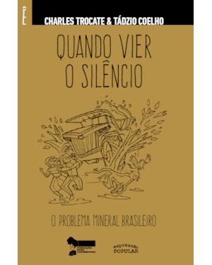 QUANDO VIER O SILÊNCIO: O PROBLEMA MINERAL BRASILEIRO