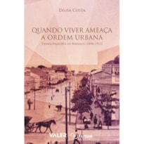 QUANDO VIVER AMEAÇA A ORDEM URBANA: TRABALHADORES DE MANAUS (1890/1915