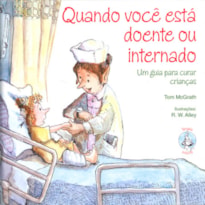 Quando você está doente ou internado: Ajuda para curar crianças