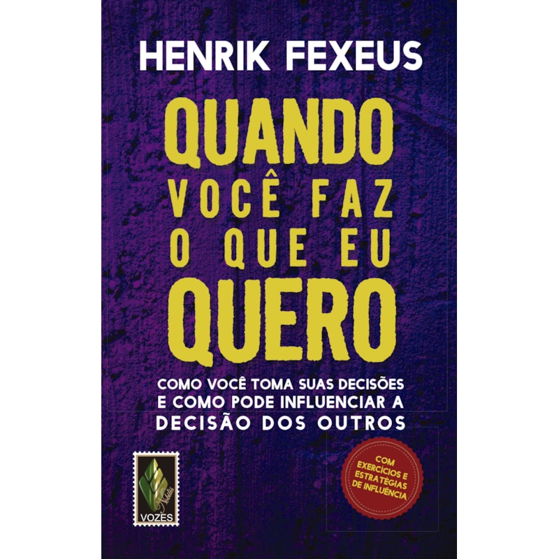 QUANDO VOCÊ FAZ O QUE EU QUERO: COMO VOCÊ TOMA SUAS DECISÕES E COMO PODE INFLUENCIAR A DECISÃO DOS OUTROS