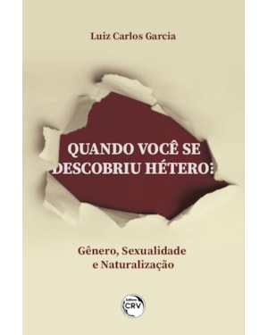 QUANDO VOCÊ SE DESCOBRIU HÉTERO?: GÊNERO, SEXUALIZAÇÃO E NATURALIZAÇÃO