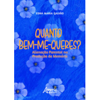 QUANTO BEM-ME-QUERES?: ALIENAÇÃO PARENTAL NA PRODUÇÃO DE MEMÓRIA