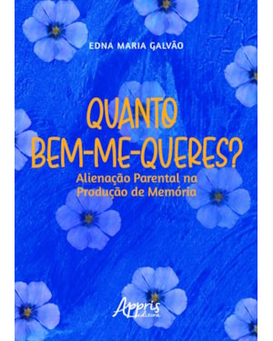 QUANTO BEM-ME-QUERES?: ALIENAÇÃO PARENTAL NA PRODUÇÃO DE MEMÓRIA
