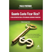 QUANTO CUSTA FICAR RICO?: O GUIA DEFINITIVO PARA A TÃO SONHADA LIBERDADE FINANCEIRA