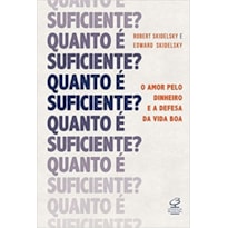 QUANTO É SUFICIENTE? O AMOR PELO DINHEIRO E A DEFESA DA VIDA BOA