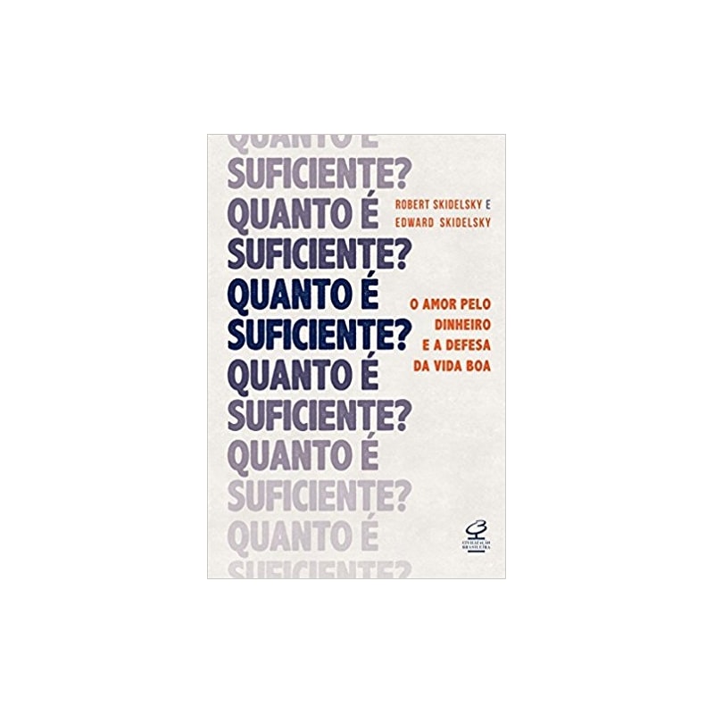 QUANTO É SUFICIENTE? O AMOR PELO DINHEIRO E A DEFESA DA VIDA BOA