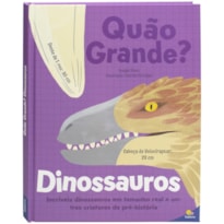 QUÃO GRANDE? DINOSSAUROS
