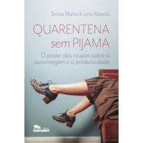 QUARENTENA SEM PIJAMA: O PODER DAS ROUPAS SOBRE A AUTOIMAGEM E A PRODUTIVIDADE