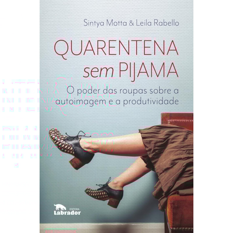 QUARENTENA SEM PIJAMA: O PODER DAS ROUPAS SOBRE A AUTOIMAGEM E A PRODUTIVIDADE