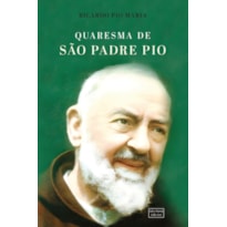 QUARESMA DE SÃO PADRE PIO: 40 DIAS DE ORAÇÃO