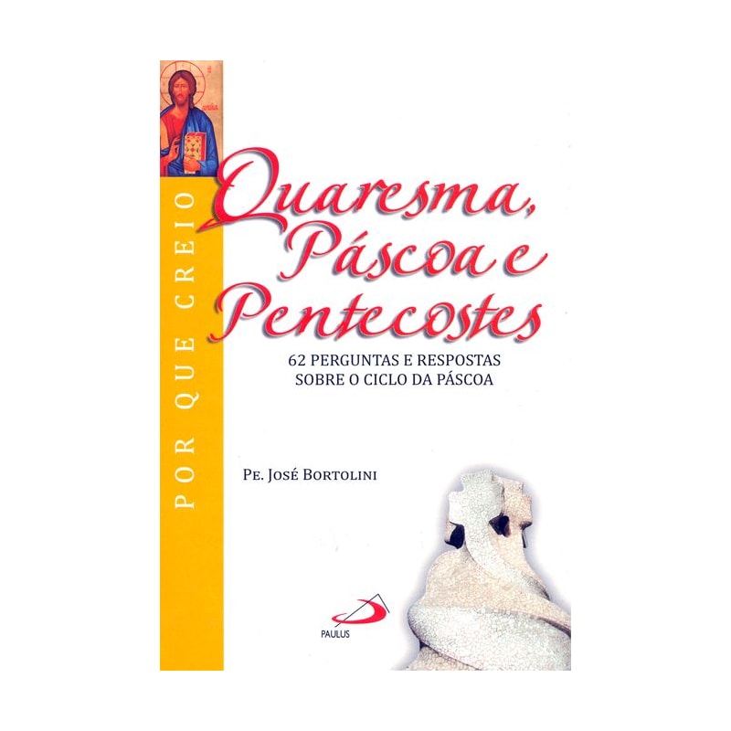 Quaresma, Páscoa e Pentecostes: 62 perguntas e respostas sobre o ciclo da Páscoa